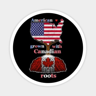 American grown with Canadian roots Magnet